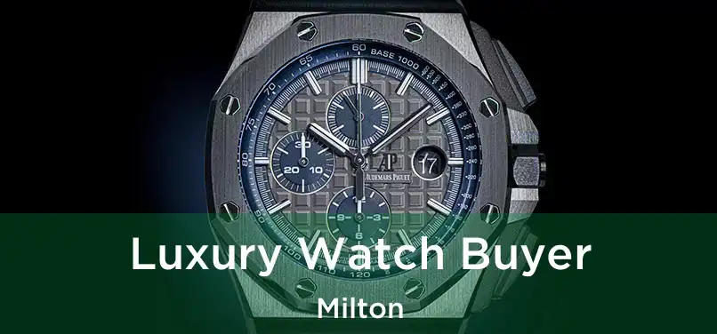 Luxury Watch Buyer Milton