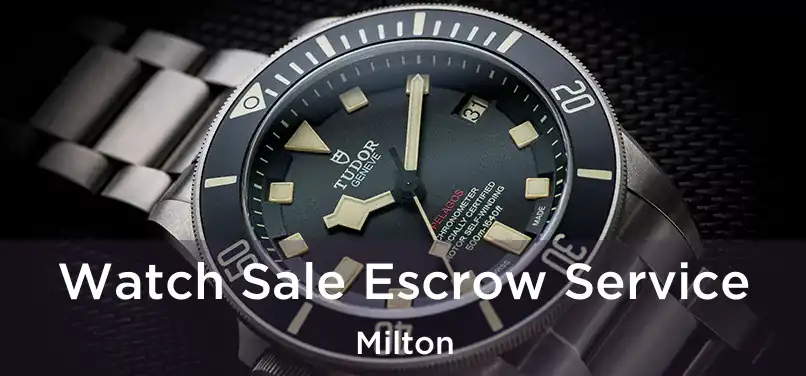 Watch Sale Escrow Service Milton