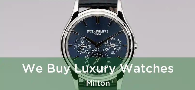 We Buy Luxury Watches Milton